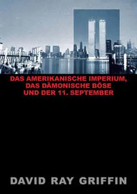 Griffin / peace press |  Das Amerikanische Imperium, das dämonische Böse und der 11. September (peace press article series) | Buch |  Sack Fachmedien