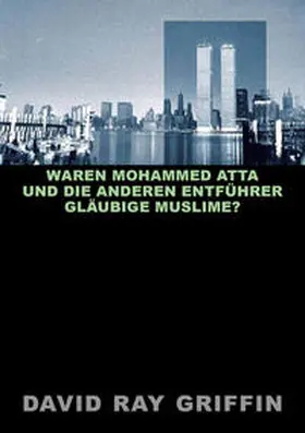 Griffin / peace press |  Waren Mohammed Atta und die anderen Entführer gläubige Muslime? | Buch |  Sack Fachmedien