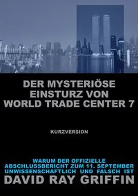 Griffin / peace press |  Der mysteriöse Einsturz von World Trade Center 7 (Kurzversion) | Buch |  Sack Fachmedien