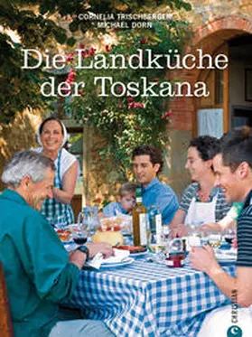Trischberger / Dorn |  Die Landküche der Toskana | Buch |  Sack Fachmedien