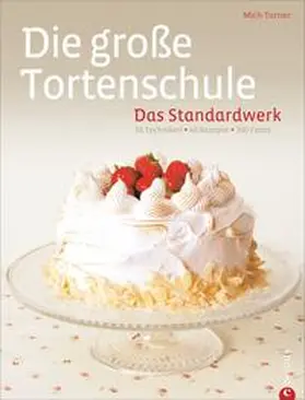 Turner |  Die große Tortenschule. Das Standardwerk | Buch |  Sack Fachmedien