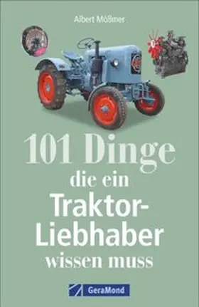 Mößmer |  101 Dinge, die ein Traktor-Liebhaber wissen muss | Buch |  Sack Fachmedien