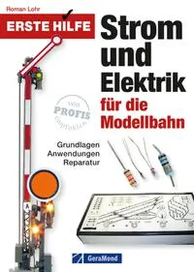 Lohr |  Erste Hilfe Strom und Elektrik für die Modellbahn | Buch |  Sack Fachmedien