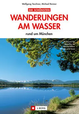 Taschner / Reimer |  Die schönsten Wanderungen am Wasser | Buch |  Sack Fachmedien