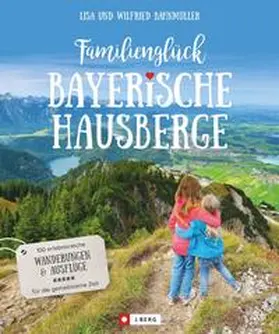 Bahnmüller |  Familienglück Bayerische Hausberge | Buch |  Sack Fachmedien