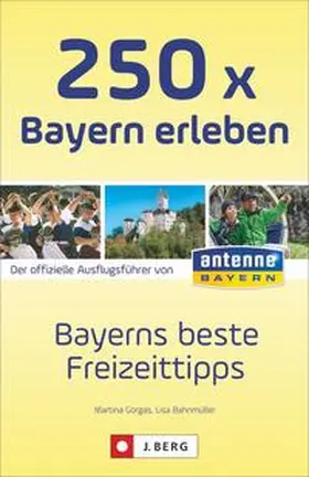 Bahnmüller / Gorgas |  250 x Bayern erleben | Buch |  Sack Fachmedien
