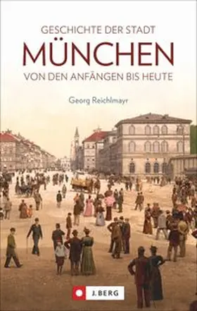 Reichlmayr |  Geschichte der Stadt München | Buch |  Sack Fachmedien