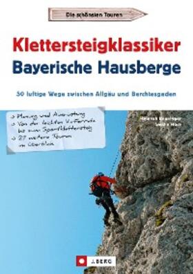 Bauregger / Hoch |  Klettersteigklassiker Bayerische Hausberge | eBook | Sack Fachmedien