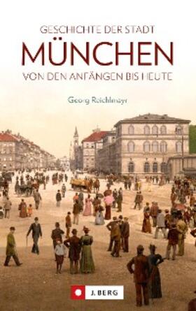 Reichlmayr |  Die Geschichte der Stadt München | eBook | Sack Fachmedien