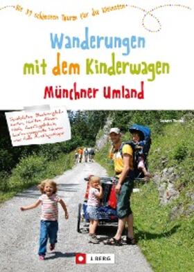 Theml |  Wanderungen mit dem Kinderwagen Münchner Umland | eBook | Sack Fachmedien