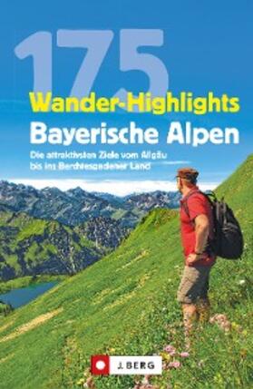 Pröttel / Mayer / Späth |  Wanderführer: 175 Wander-Highlights Bayerische Alpen. Ziele vom Allgäu bis ins Berchtesgadener Land | eBook | Sack Fachmedien