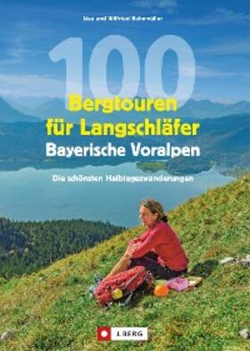 Bahnmüller |  100 Bergtouren für Langschläfer Bayerische Voralpen | eBook | Sack Fachmedien
