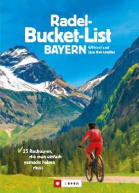 Bahnmüller |  Die Radel-Bucket-List Bayern | eBook | Sack Fachmedien