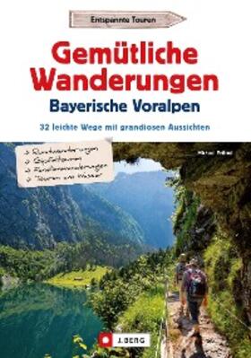 Pröttel |  Gemütliche Wanderungen in den Bayerischen Voralpen | eBook | Sack Fachmedien