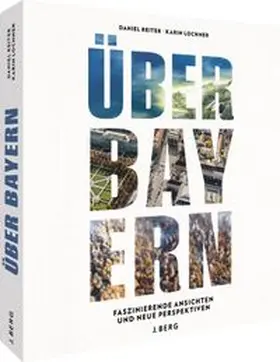 Reiter / Lochner |  Über Bayern | Buch |  Sack Fachmedien