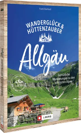 Eberhard |  Wanderglück & Hüttenzauber Allgäu | Buch |  Sack Fachmedien