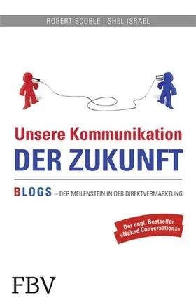 Scoble |  Unsere Kommunikation der Zukunft | eBook | Sack Fachmedien