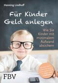 Lindhoff |  Für Kinder Geld anlegen | eBook | Sack Fachmedien