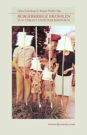 Ferhadbegovic / Weiffen |  Bürgerkriege erzählen | Buch |  Sack Fachmedien