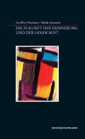 Hartman / Assmann | Die Zukunft der Erinnerung und der Holocaust | Buch | 978-3-86253-017-5 | sack.de