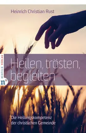 Rust |  Heilen, trösten, begleiten | Buch |  Sack Fachmedien