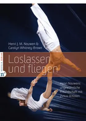 Nouwen / Whitney-Brown | Loslassen und fliegen | Buch | 978-3-86256-180-3 | sack.de