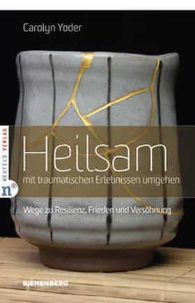 Yoder |  Heilsam mit traumatischen Erlebnissen umgehen | Buch |  Sack Fachmedien
