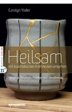 Yoder |  Heilsam mit traumatischen Erlebnissen umgehen | eBook | Sack Fachmedien