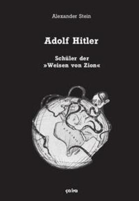 Stein / Ciminski / Schmitt | Adolf Hitler, Schüler der "Weisen von Zion" | Buch | 978-3-86259-103-9 | sack.de