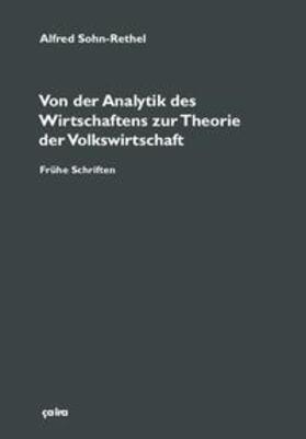 Sohn-Rethel / Schlaudt / Freytag | Von der Analytik des Wirtschaftens zur Theorie der Volkswirtschaft | Buch | 978-3-86259-109-1 | sack.de