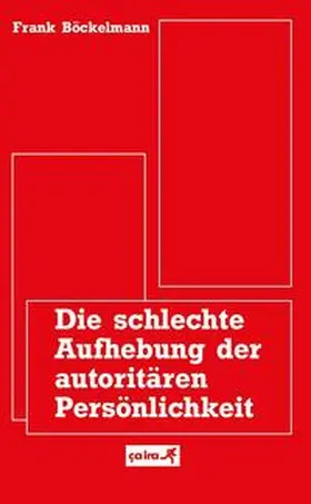 Böckelmann |  Die schlechte Aufhebung der autoritären Persönlichkeit | Buch |  Sack Fachmedien