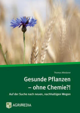 Miedaner |  Gesunde Pflanzen – ohne Chemie?! | Buch |  Sack Fachmedien