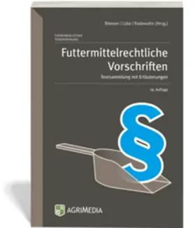 Bleeser / Lüke / Radewahn |  Futtermittelrechtliche Vorschriften | Buch |  Sack Fachmedien