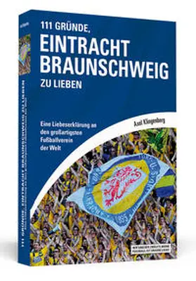Klingenberg |  111 Gründe, Eintracht Braunschweig zu lieben | Buch |  Sack Fachmedien