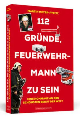 Meyer-Pyritz |  112 Gründe, Feuerwehrmann zu sein | Buch |  Sack Fachmedien