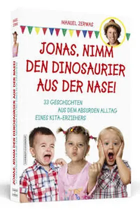 Zerwas |  Jonas, nimm den Dinosaurier aus der Nase! | Buch |  Sack Fachmedien