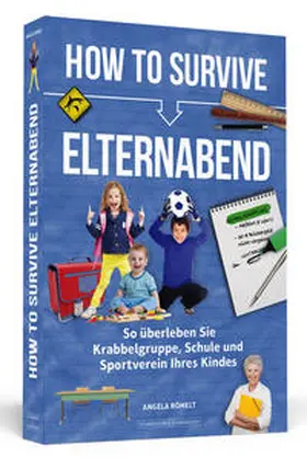 Römelt |  How To Survive Elternabend | Buch |  Sack Fachmedien