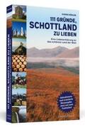 Köhler |  111 Gründe, Schottland zu lieben | Buch |  Sack Fachmedien