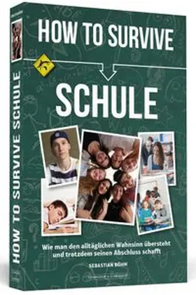 Böhm |  How To Survive Schule | Buch |  Sack Fachmedien