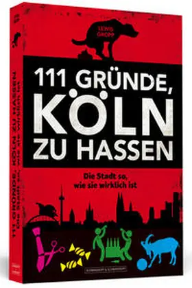 Gropp |  111 Gründe, Köln zu hassen | Buch |  Sack Fachmedien