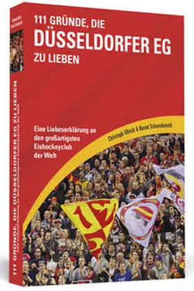 Schwickerath / Ullrich |  111 Gründe, die Düsseldorfer EG zu lieben | Buch |  Sack Fachmedien
