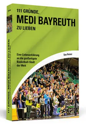 Reisner |  111 Gründe, Medi Bayreuth zu lieben | Buch |  Sack Fachmedien