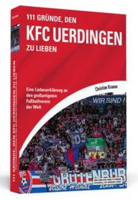 Krumm | Krumm, C: 111 Gründe, den KFC Uerdingen zu lieben | Buch | 978-3-86265-801-5 | sack.de