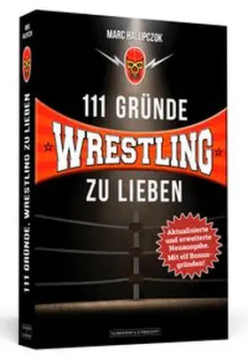 Halupczok |  111 Gründe, Wrestling zu lieben - Erweiterte Neuausgabe mit 11 Bonusgründen! | Buch |  Sack Fachmedien