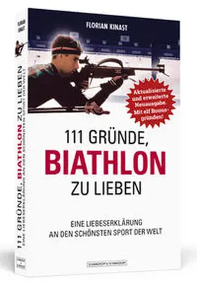 Kinast |  111 Gründe, Biathlon zu lieben - Erweiterte Neuausgabe mit 11 Bonusgründen! | Buch |  Sack Fachmedien
