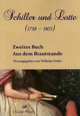 Fielitz |  Schiller und Lotte (1788 - 1805) | Buch |  Sack Fachmedien