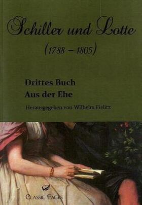 Fielitz |  Schiller und Lotte (1788 - 1805) | Buch |  Sack Fachmedien