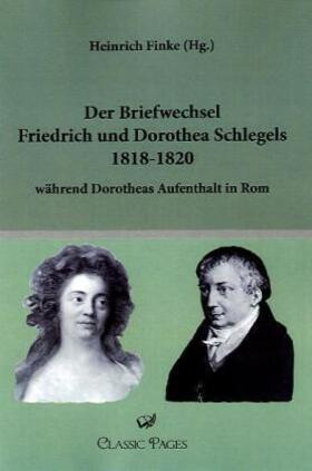 Finke |  Der Briefwechsel Friedrich und Dorothea Schlegels 1818-1820 | Buch |  Sack Fachmedien