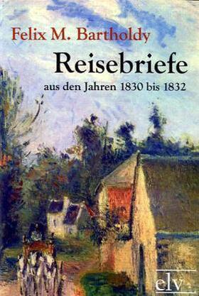 Mendelssohn Bartholdy |  Reisebriefe | Buch |  Sack Fachmedien