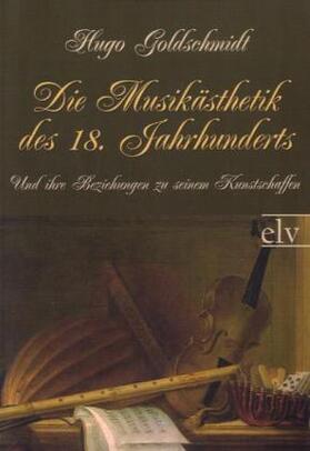 Goldschmidt |  Die Musikästhetik des 18. Jahrhunderts | Buch |  Sack Fachmedien